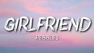 Pebbles - Girlfriend