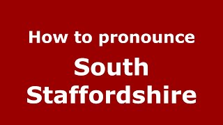 How to pronounce South Staffordshire