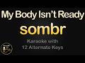 sombr - My Body Isn't Ready Karaoke Instrumental Lower Higher Female & Original Key