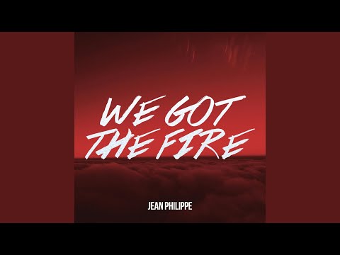 We Got the Fire