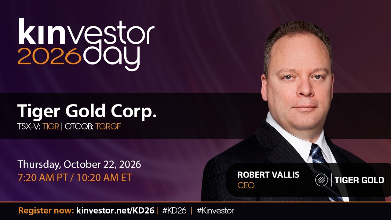 Tiger Gold Presenting at the Kinvestor Day 2026 Virtual Investor Conference