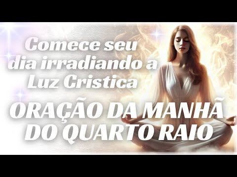 🤍 ORAÇÃO DA MANHÃ - QUARTO RAIO ATIVANDO A PUREZA E ESPERANÇA PARA A ASCENÇÃO E RESSURREIÇÃO 🤍