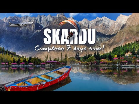 Discover Skardu: Your Complete Adventure Guide for 7 Days