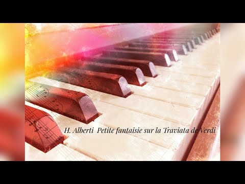 H. Alberti,  Petite fantaisie sur la Traviata de Verdi, op. 27  №1.