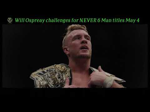 Will Ospreay & United Empire challenge for NEVER 6 Man titles May 4!