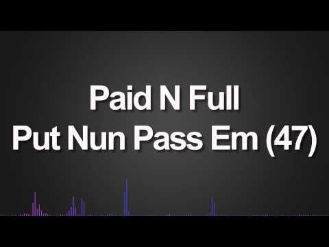 Paid N Full - Put Nun Pass Em (47)