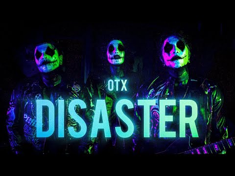 OTX - DISASTER (MUSIC VIDEO)