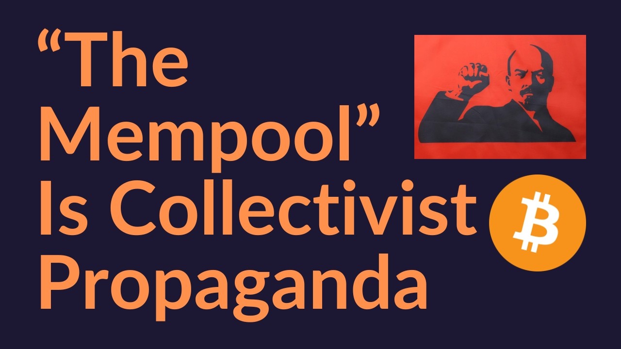 "The Mempool" Is Collectivist Propaganda