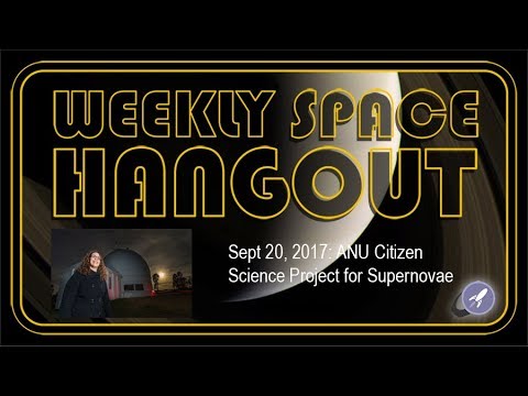 Weekly Space Hangout -Sept 20, 2017: ANU Citizen Science Project for Supernovae