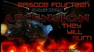 Space Hulk Ascension Salamanders Episode Fourteen Escape