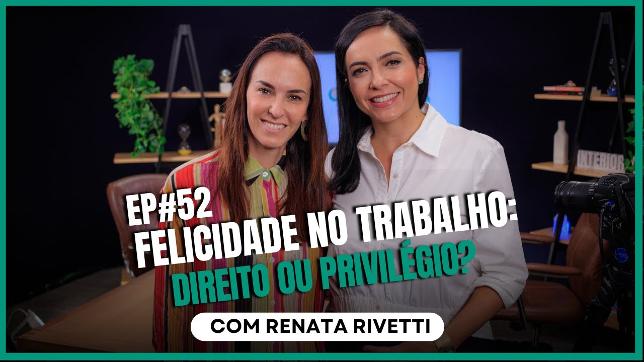 Felicidade no trabalho: direito ou privilégio? com Renata Rivetti no InteriorIza