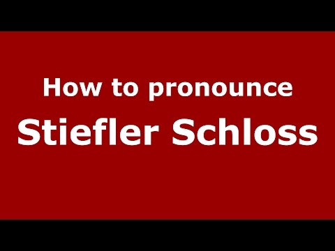 How to pronounce Stiefler Schloss (Germany/German) - PronounceNames.com