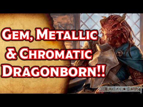 Races of the Realms: Gem, Chromatic, & Metallic Dragonborn - The Dungeoncast Ep.264