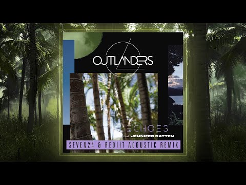 Outlanders (Tarja Turunen & Torsten Stenzel) - Echoes (Seven24 & Rediit Acoustic Remix)