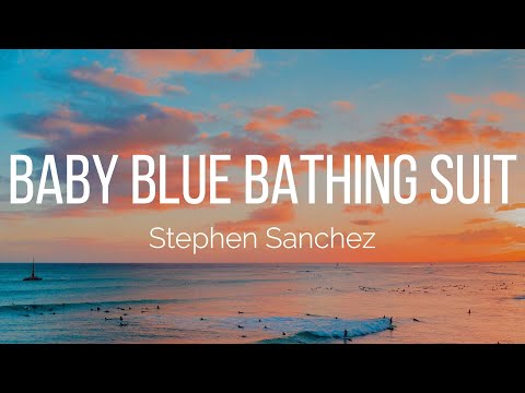 Stephen Sanchez - Baby Blue Bathing Suit (Lyrics)