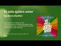 Yo solo quiero amor - Rigoberta Bandini