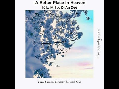 Yoni Yarchi, Krissky, Assaf Gad - A Better Place In Heaven (Remix An Deé)