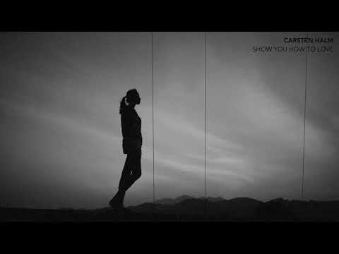 CARSTEN HALM - SHOW YOU HOW TO LOVE