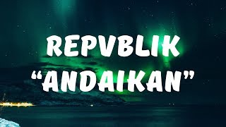 Download lagu Repvblik - Andaikan (Lirik Video) mp3 Download lagu Repvblik - Andaikan (Lirik Video) mp3
