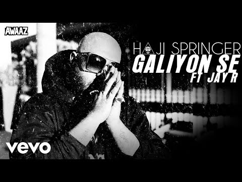 Haji Springer - Galiyon Se ft. Jay R