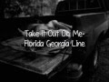Take It Out On Me- Florida Georgia Line (Lyrics ...
