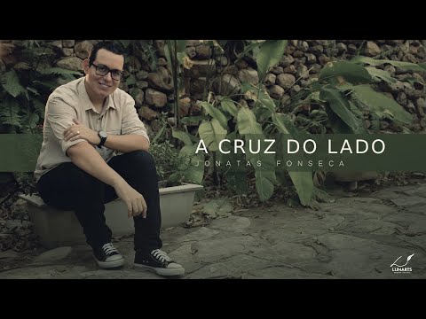 A Cruz do lado  - Jonatas Fonseca (vídeo clipe)