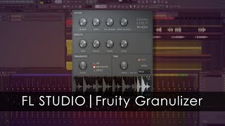 Video thumbnail for FL STUDIO |  Fruity Granulizer by FL Studio