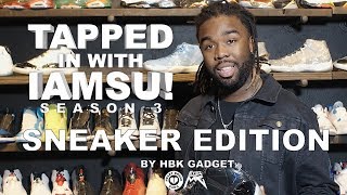 TAPPED IN WITH IAMSU! - Sneaker Edition