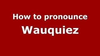 How to pronounce Wauquiez