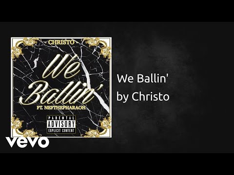 Christo - We Ballin' (AUDIO) ft. Nef The Pharaoh
