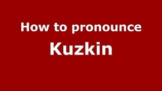 How to pronounce Kuzkin
