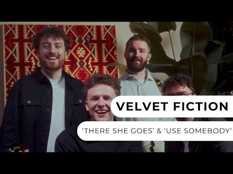 Velvet Fiction - There She Goes & Use Somebody