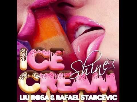 ICE CREAM - Liu Rosa & Rafael Starcevic Feat Shine
