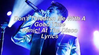 Don&#39;t Threaten Me With A Good Time || Panic! At The Disco Lyrics