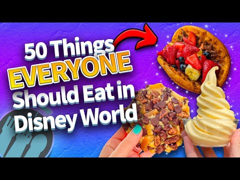 50 Things EVERYONE Should Eat in Disney World
