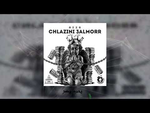 BIIG - CHLAZINI 3ALMORR | شلزني عالمر