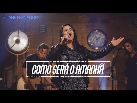 Como Será O Amanhã - Eliane Fernandes