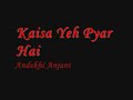 Kaisa Yeh Pyar Hai Andekhi Anjani