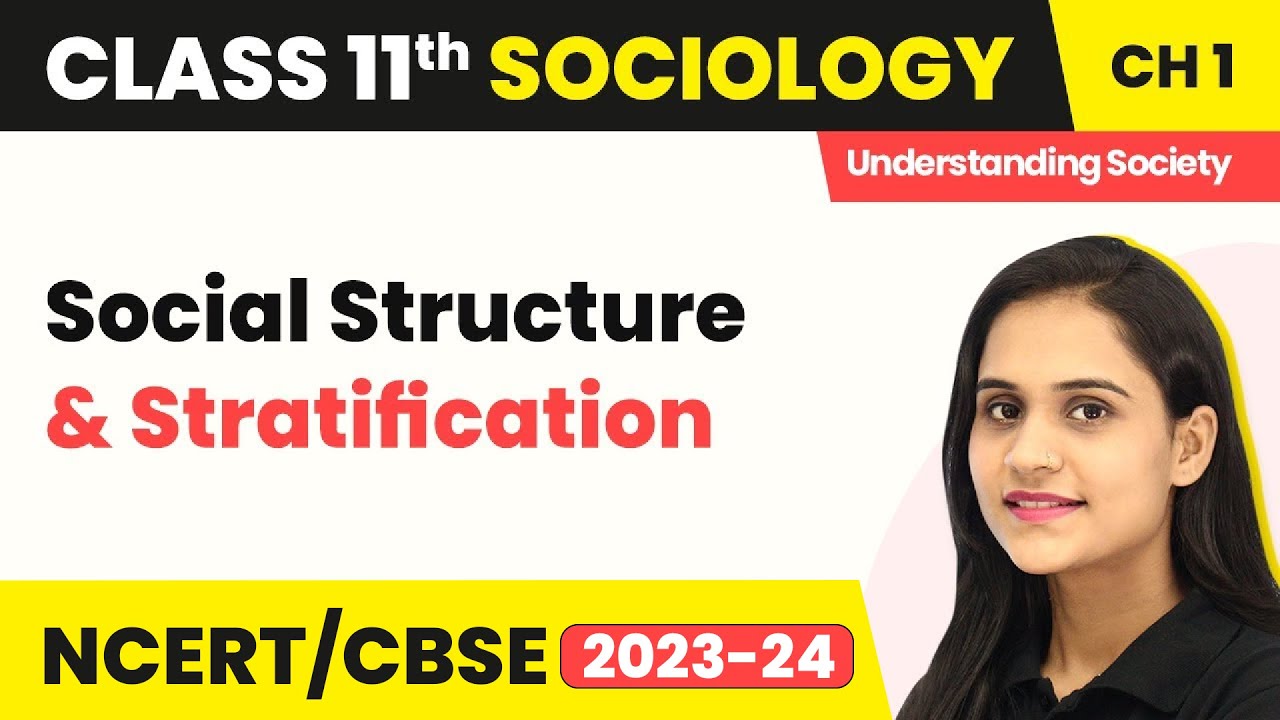 Class 11 Sociology Chapter 1 | Social Structure and Stratification