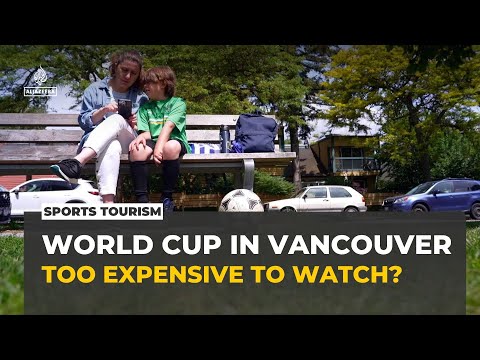 World Cup fans priced out by soaring hotel and ticket prices in Vancouver