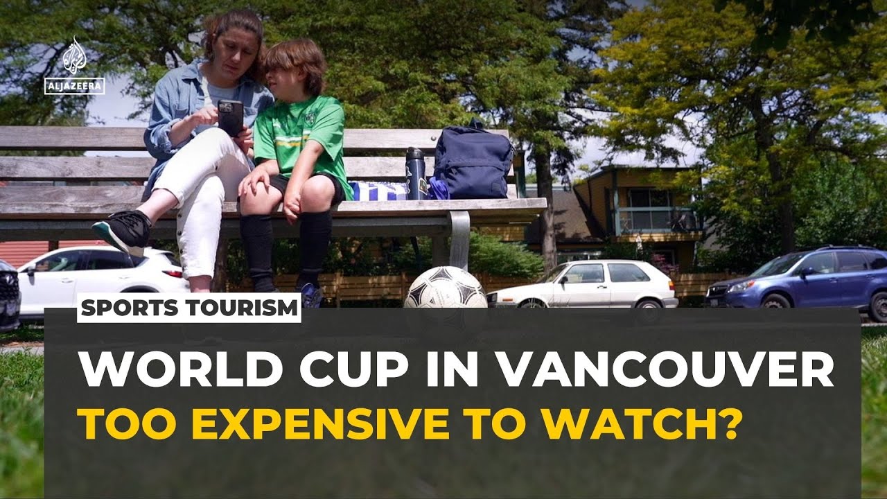 World Cup fans priced out by soaring hotel and ticket prices in Vancouver