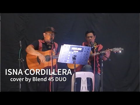 ISNA CORDILLERA cover by Blend forty five DUO