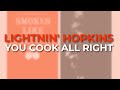 Lightnin' Hopkins - You Cook All Right (Official Audio)