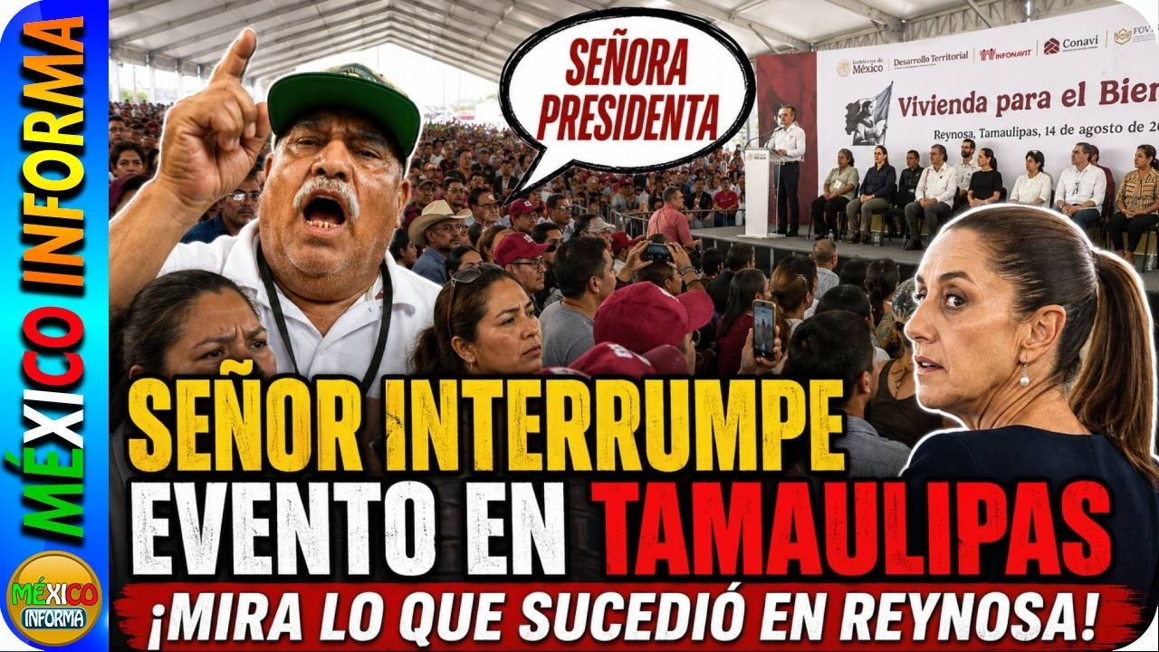 SEÑOR INTERRUMPE EVENTO EN TAMAULIPAS. ASÍ REACCIONÓ LA PRESIDENTA EN REYNOSA.