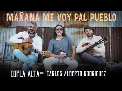 Copla Alta y Carlos Alberto Rodríguez - Mañana me voy pa'l Pueblo