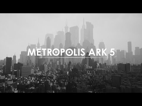 Metropolis Ark 5: Launch Trailer - Full Length