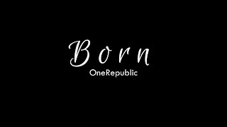 Born - OneRepublic (Lyrics // Sub Español)