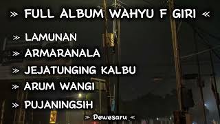 Download lagu FULL ALBUM WAHYU F GIRI - LAMUNA-ASMARANALA-JEJATUNGING KALBU-ARUM WANGI-PUJANINGSIH // DEWESARU mp3