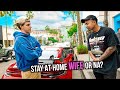 Asking RICH L A MEN If They Prefer Stay At Home WIVES