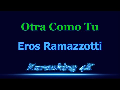 Eros Ramazzotti Otra Como Tu Karaoke 4K